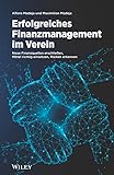 Erfolgreiches Finanzmanagement im Verein: Neue Finanzquellen erschließen, Mittel richtig einsetzen, Risiken erkennen